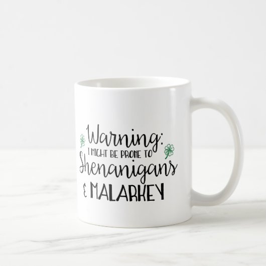 anfällig für Shenanigans und Malarkey Kaffeetasse (Rechts)