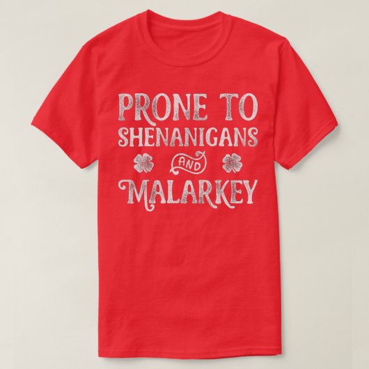 Anfällig für Shenanigans und Malarkey St Patricks T-Shirt (Design vorne)