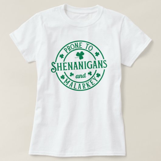 anfällig für Shenanigans und Malarkey T-Shirt (Design vorne)