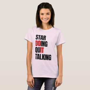 Anfangen zu Handeln, Aufhören zu Reden    T-Shirt