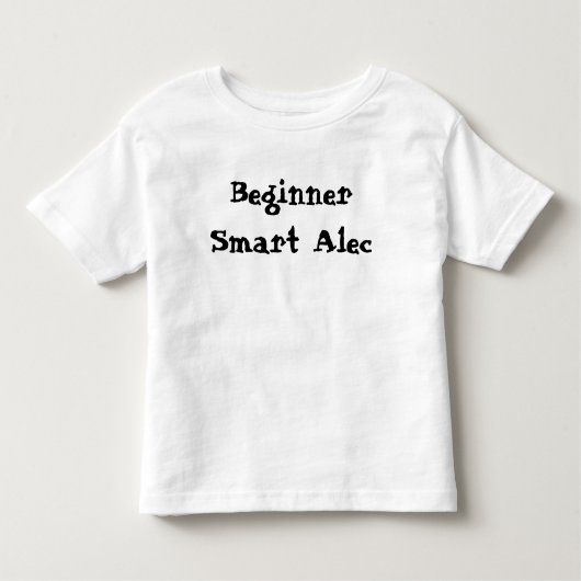 Anfänger-Smart-Alec-Zitat Kleinkind T-shirt (Vorderseite)
