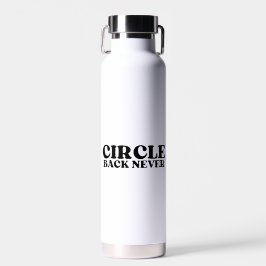 Angehaltene Unabhängigkeit | Komm nie zurück Trinkflasche