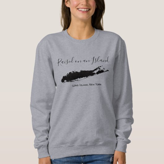 angehoben auf eine Insel, Long Island Sweatshirt (Vorderseite)