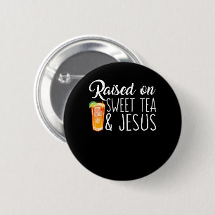 Angehoben auf süßen Tee und Jesus-Glauben-Shirt Button