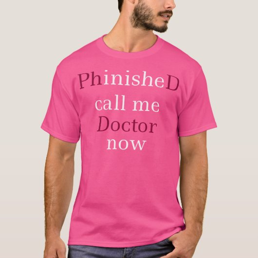 Angeklagter Call Me Doctor jetzt Shirt Phd Abschlu (Vorderseite)