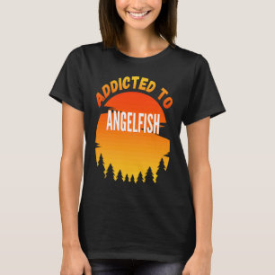 Angelfische angeln, süchtig nach Angelfischen T-Shirt