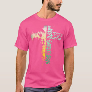 Angeln 365 Alles, was ich brauche, ist Angeln Jesu T-Shirt
