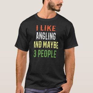 Angeln Design Ich mag Angeln und vielleicht 3 T-Shirt