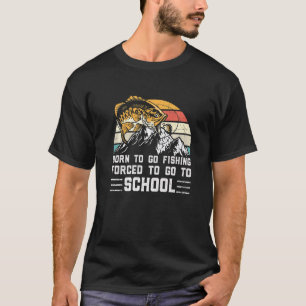 Angeln Geboren um zu fischen, gezwungen zur Schule T-Shirt