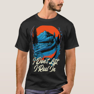 Angeln Ich hebe nicht Ich ziehe Fischer Fischer T-Shirt