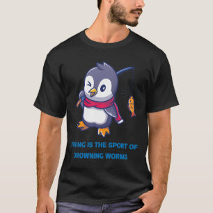 Angeln ist der Sport, Würmer zu ertränken. Süße Ge T-Shirt
