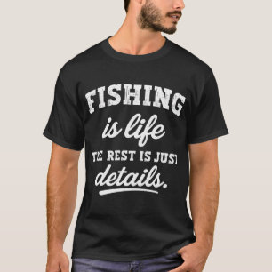 Angeln ist Leben â€“ Der Rest ist nur Details â€“  T-Shirt