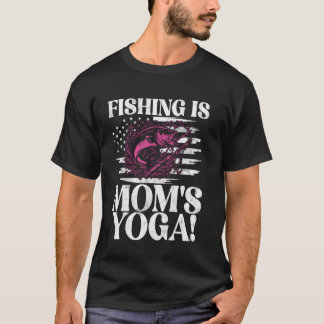 Angeln ist Mamas Yoga! Angelnde Mama T-Shirt