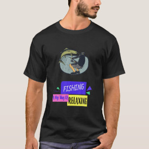 Angeln ist meine Art, mich zu entspannen Lustige S T-Shirt