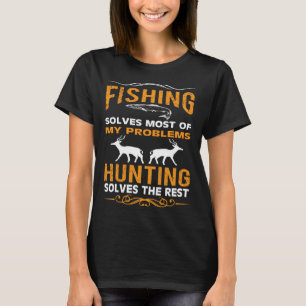 Angeln löst die meisten meiner Probleme, Jagen lös T-Shirt