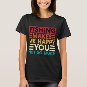 Angeln Macht Mich Glücklich, Dich Nicht So Sehr Lu T-Shirt