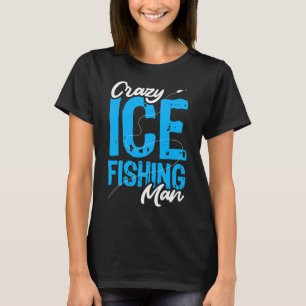 Angeln Männer Crazy Eisangeln Mann Fischer Hobby F T-Shirt