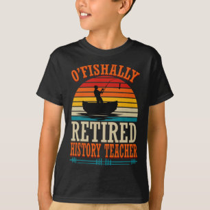 Angeln O'fishally Pensionierter Geschichtslehrer T-Shirt