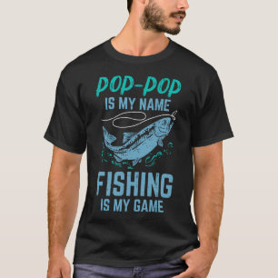 Angeln PopPop Ist Mein Name Angeln Mein Spiel Lust T-Shirt