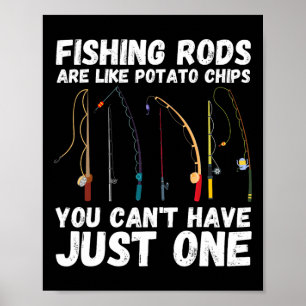 Angeln Ruten sind wie Kartoffelchips Man kann nich Poster