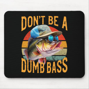 Angeln - Sei nicht dumm B Lustig Mousepad