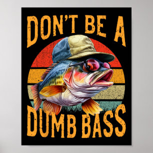 Angeln - Sei nicht dumm B Lustiges Geschenk Poster