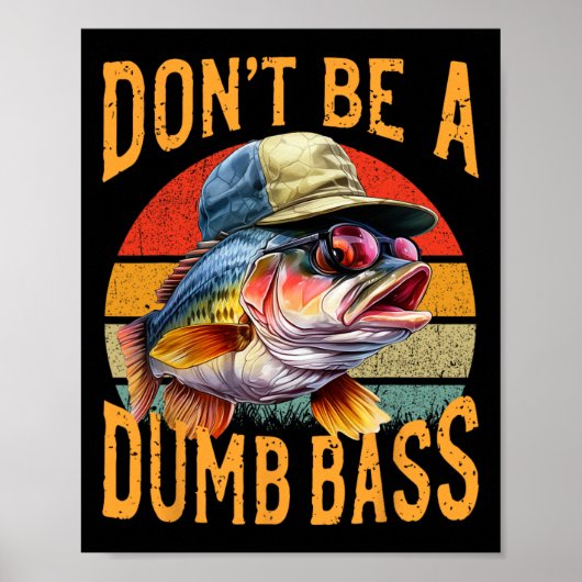 Angeln - Sei nicht dumm B Lustiges Geschenk Poster (Vorne)