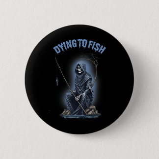 Angeln Sterben Um Zu Fischen Sensenmann Horror Hal Button