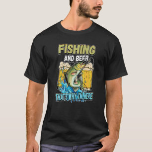 Angeln und Bier Deshalb bin ich hier Fischer sagen T-Shirt