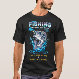 Angeln und in den Fluss gehe ich, um zu verlieren T-Shirt