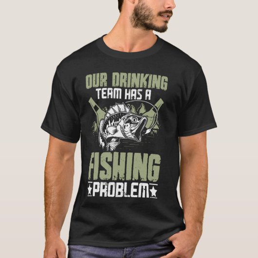 Angeln - Unser Trinkteam hat ein Angelproblem T-Shirt (Vorderseite)