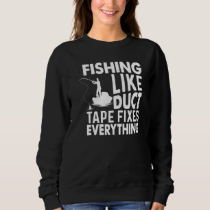 Angeln wie Duct Tape repariert alles, was Fischen Sweatshirt