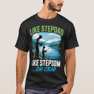 Angeln wie Stiefvater wie Stiefsohn Oh Mist Sommer T-Shirt