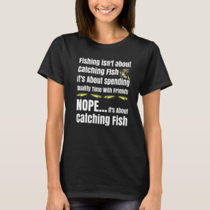 Angelwettbewerb Angeln Hat Nicht Mit Fischen Zu Tu T-Shirt