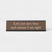 Angenommen, ich bin das richtige Kleidungsstück Schreibtischnamensplakette (Vorderseite )