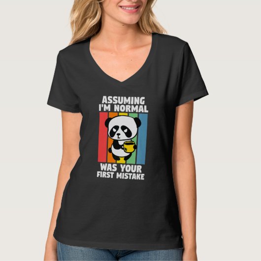 Angenommen, ich bin normal, war dein erster Fehler T-Shirt (Vorderseite)