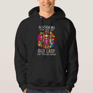 Angenommen, ich bin nur eine alte Dame, war deine Hoodie
