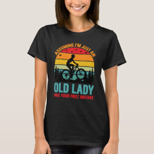Angenommen, ich bin nur eine alte Dame, war deine  T-Shirt