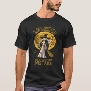 Angenommen, ich bin nur eine alte Dame, war Ihr er T-Shirt