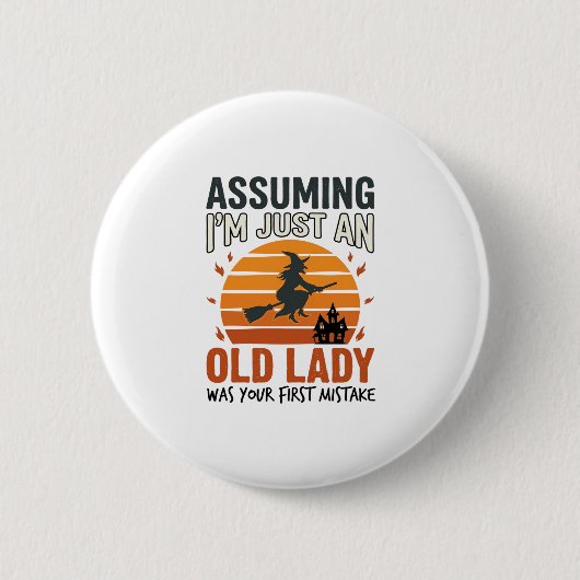 Angenommen, ich bin nur eine alte Hexen-Lady Hallo Button (Vorderseite)