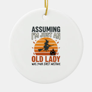 Angenommen, ich bin nur eine alte Hexen-Lady Hallo Keramik Ornament