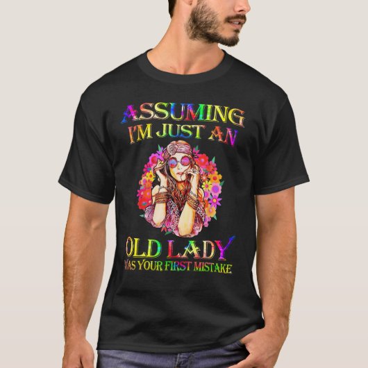 Angenommen, ich bin nur eine alte Hippie-Lady T-Shirt (Vorderseite)