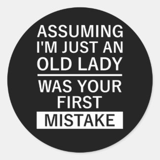 Angenommen, ich sei nur eine alte Dame, war deine  Runder Aufkleber