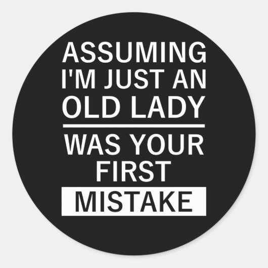 Angenommen, ich sei nur eine alte Dame, war deine Runder Aufkleber (Vorderseite)
