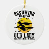 Angenommen, ich wäre nur eine alte Dame, war deine Keramik Ornament (Vorne)