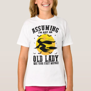 Angenommen, ich wäre nur eine alte Dame, war deine T-Shirt