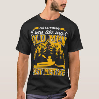 Angenommen, ich wäre wie die meisten alten Männer, T-Shirt