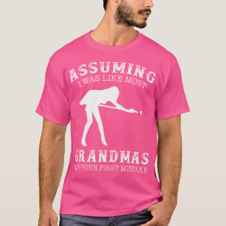 Angenommen ich wäre wie die meisten Grandmas war d T-Shirt