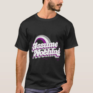 Angenommen, nichts asexual Stolz Flag Geschenk Fun T-Shirt