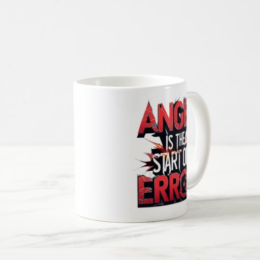 Anger is the Start of Error | Powerful Quote Kaffeetasse (VorderseiteRechts)